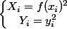 \left\lbrace\begin{matrix} X_i = f(x_i)^2\\ Y_i = y_i^2 \end{matrix}\right.
